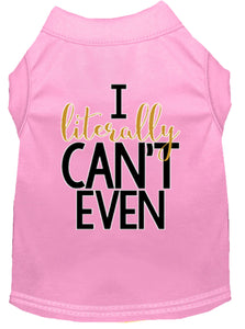 Literally Can't Even Screen Print Dog Shirt Light Pink Xs