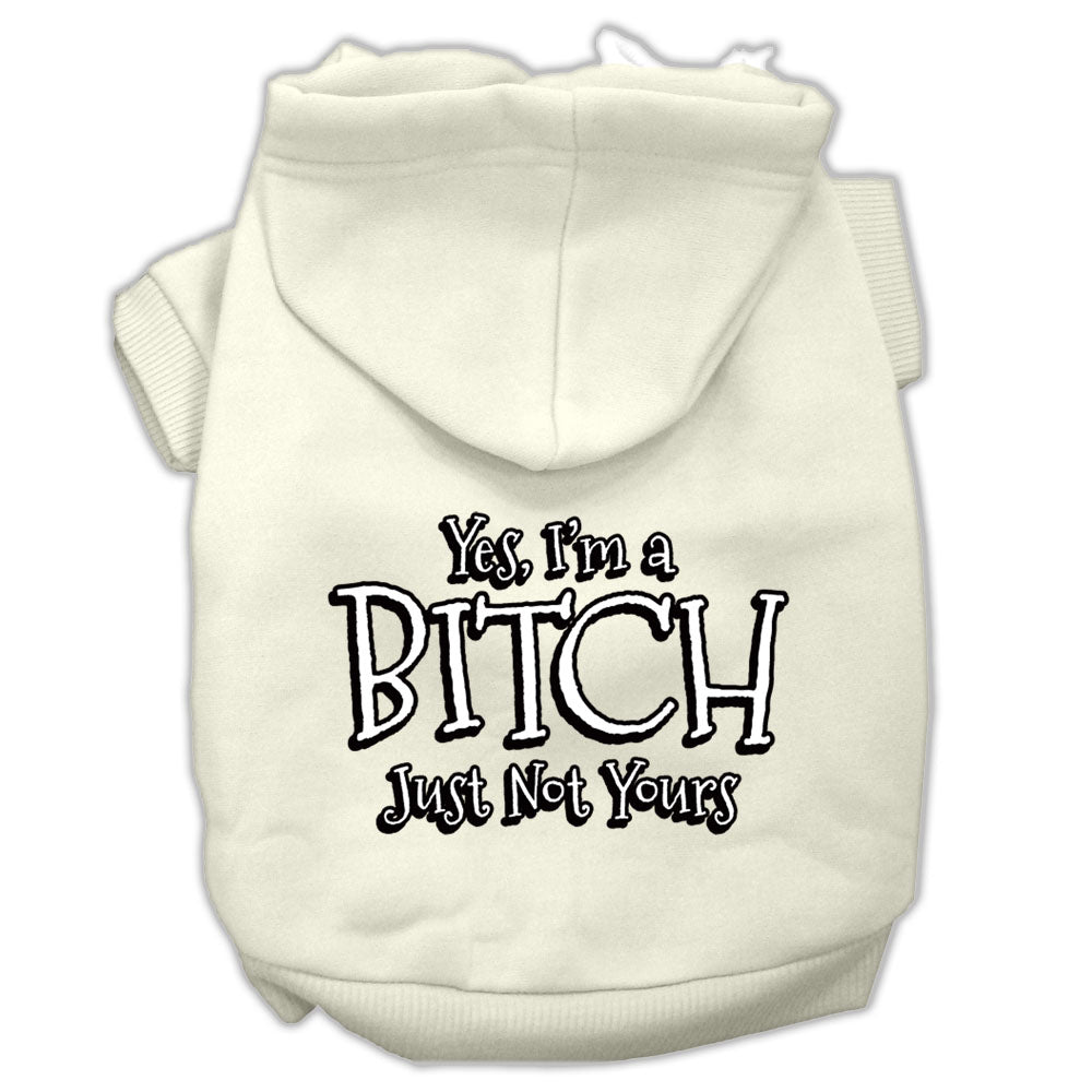 Yes I'm A Bitch Just Not Yours Screen Print Pet Hoodies Cream Size Xxl