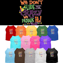 We Don't Hide The Crazy Screen Print Mardi Gras Dog Shirt